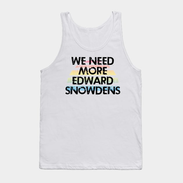 We need more Edward Snowdens. We stand with Snowden. Modern day hero. Violation of human rights. Distressed vintage design. Protect privacy. No to mass surveillance Tank Top by IvyArtistic